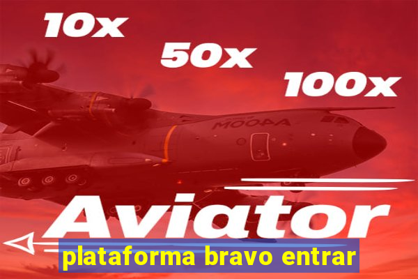 plataforma bravo entrar